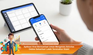 Aplikasi-Viral-Bermanfaat-Untuk-Mengelola-Aktivitas-Online-Seharihari-Lebih-Terstruktur-Stabil