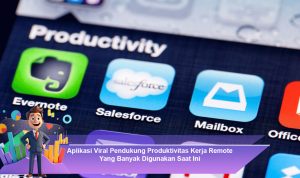 Aplikasi-Viral-Pendukung-Produktivitas-Kerja-Remote-Yang-Banyak-Digunakan-Saat-Ini