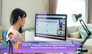 Daftar-PC-Terjangkau-untuk-Pengguna-Baru-yang-Ingin-Memulai-Produktivitas-Digital-Modern
