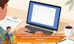 Laptop-Ideal-Untuk-Aktivitas-Produktif-Non-Gaming-Sehari-Hari