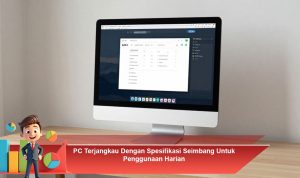 PC-Terjangkau-Dengan-Spesifikasi-Seimbang-Untuk-Penggunaan-Harian