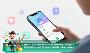 Aplikasi-Viral-Bermanfaat-Untuk-Membantu-Mengelola-Kesehatan-Mental-Pengguna-Digital-Lebih-Seimbang