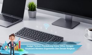 Gadget-Terbaru-Pendukung-Home-Office-Dengan-Keyboard-Wireless-Ergonomis-Dan-Desain-Ringkas